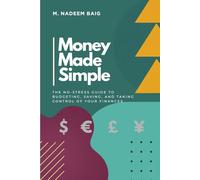 MONEY MADE SIMPLE: The No-Stress Guide to Budgeting, Saving, and Taking Control of Your Finances
