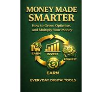 Money Made Smarter: A Finance Book on How to Grow, Optimise, and Multiply Your Money - Achieve Financial Freedom Faster (Money Made Series)