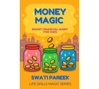 Money Magic: Smart Financial Habits for Kids: A Fun Tale of Money Skills for Kids (Life Skills Magic)