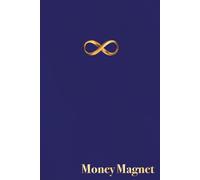Money Magnet Affirmation Journal - Lined Notebook with Golden Infinity Symbol - 120 Pages: Manifestation, Gratitude, Wealth Mindset
