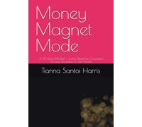 Money Magnet Mode: A 30-Day Mindset + Action Reset for Consistent Income, Discipline & Self-Worth