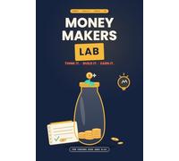 Money Makers Lab: Money Makers Lab: Test Ideas, Build Skills, Create Income & Find Your Next Money-Making Opportunity