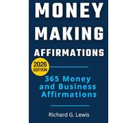Money Making Affirmations: 365 Money and Business Affirmations That Actually Work (Business Success Secrets Books)