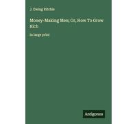 Money-Making Men; Or, How To Grow Rich: in large print