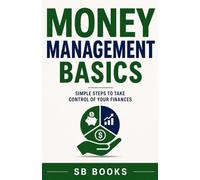 Money Management Basics: Simple Steps to Take Control of Your Finances (Easy Learning Series)