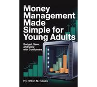 Money Management Made Simple For Young Adults: Budget, Save, and Grow with Confidence