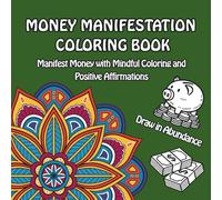 Money Manifestation Coloring Book: A Mindful Way to Shift Your Money Story | Mindful Art for Healing Your Relationship with Money | Coloring Book for Adults
