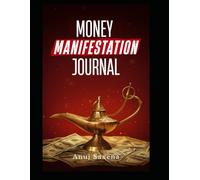 Money Manifestation Guide: 90-Day Guidance to Attract Abundance, Reprogram Your Mindset, and Create Financial Freedom