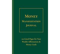 Money Manifestation Journal: 120 Lined Pages for Your Wealth Affirmations & Money Goals | 120 pages, 6" x 9"