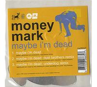 Money Mark - Maybe I'm Dead
