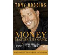 Money. Master The Game: 7 Simple Steps to Financial Freedom