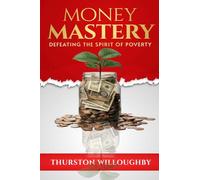 Money Mastery, Defeating the Spirit of Poverty