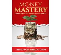 MONEY MASTERY: Defeating the Spirit of Poverty