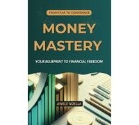Money Mastery: Your Blueprint to Financial Freedom