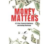 Money Matters: A 31-Day Financial Wellness Journaling Challenge