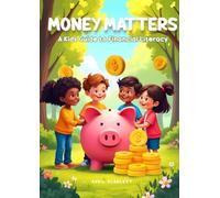 Money Matters: A Kid's Guide to Financial Literacy