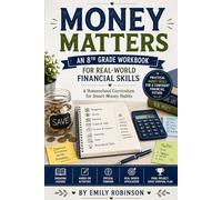 Money Matters: An 8th Grade Workbook for Real-World Financial Skills: A Homeschool Curriculum for Smart Money Habits (The Homeschool Helper Series)