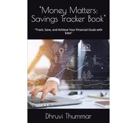 "Money Matters: Savings Tracker Book": "Track, Save, and Achieve Your Financial Goals with Ease"