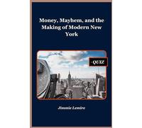 Money, Mayhem, and the Making of Modern New York (HISTORY SET A)