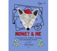 Money & Me: A Thoughtful Money Journal for Growing Minds (Ages 9+) - Financial Basics, Smart Choices, and Mindful Habits (Mind & Money™ Junior)