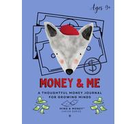 Money & Me: A Thoughtful Money Journal for Growing Minds (Ages 9+) - Financial Basics, Smart Choices, and Mindful Habits (Mind & Money™ Junior)
