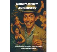 Money,Mercy and Misery: The biography of an rich basterd!