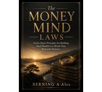 Money Mind Laws: Twelve Quiet Principles for Building Real Wealth in a World That Rewards Patience