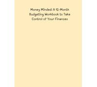 Money Minded: A 12-Month Budgeting Workbook to Take Control of Your Finances (Budget Workbooks)