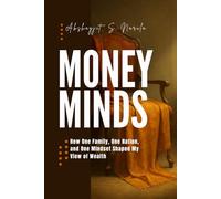 Money Minds: How One Family, One Nation, and One Mindset Shaped My View of Wealth