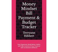 Money Mindset Bill Payment & Budget Tracker: Stay Organized, Build Better Habits, and Take Control of Your Finances with Gratitude & Reflectio