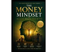 MONEY MINDSET: BUILDING WEALTH FROM WITHIN