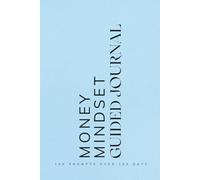 Money Mindset Guided Journal: Prompts for Learning to Navigate and Heal Limited Beliefs about Money Attract Wealth and Abundance Blue