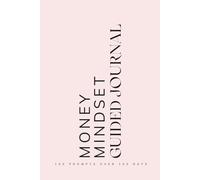 Money Mindset Guided Journal: Prompts for Learning to Navigate and Heal Limited Beliefs about Money Attract Wealth and Abundance Pink