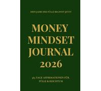 Money Mindset Journal 2026: Ein Jahr voller Affirmationen für ein Leben in Reichtum und Fülle.