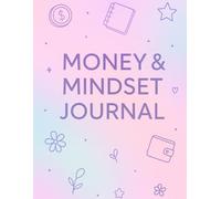 Money & Mindset Journal: A 10-Month Feminine Budget Planner to Track Income, Expenses & Savings While Building a Positive Money Mindset