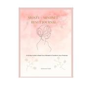 Money + Mindset Reset Journal: A 30-Day Journey to Healing, Clarity & Financial Confidence: Heal Your Relationship With Money Through Daily Reflection & Mindset Work