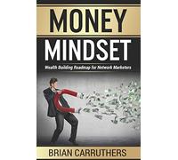 Money Mindset: Wealth Building Roadmap for Network Marketers