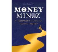 Money Mindz: A Teenager's Guide To Making Money