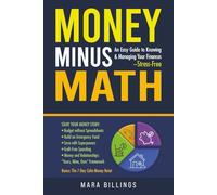 Money Minus Math: An Easy Guide to Knowing and Managing Your Finances -Stress-Free