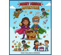 Money Mission: The Yearly Adventure Workbook: 12 Month Financial Literacy Tracker for Kids to Earn, Save, Spend, Give, and Invest