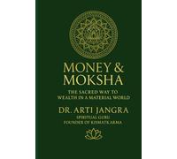 Money & Moksha: The Sacred Way to Wealth in a Material World
