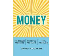 MONEY: Money and Mercy: Solving the Real Problems of Control.