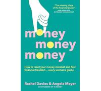 Money, Money, Money: Every Woman's Guide to Finding Financial Freedom