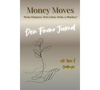MONEY MOVES: Deine Finanzen. Dein Leben. Deine 52 Wochen.