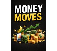 Money Moves: How to Make Money Online and Offline with Side Hustles, Passive Income, and High-Income Skills