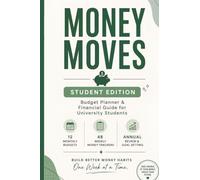 Money Moves: Student Budget Planner & Financial Guide for University Students | 12-Month Budget Planner, Weekly Expense Tracker, Savings Journal, Financial Organizer & Year-End Review