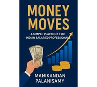 Money moves: The Simple Playbook for Indian Salaried Professionals
