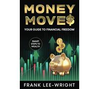 Money Moves: Your Guide to Financial Freedom