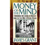 MONEY OF THE MIND PB: Borrowing and Lending in America from the Civil War to Michael Milken
