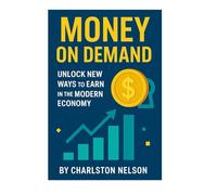 Money on Demand: Unlock New Ways to Earn in the Modern Economy